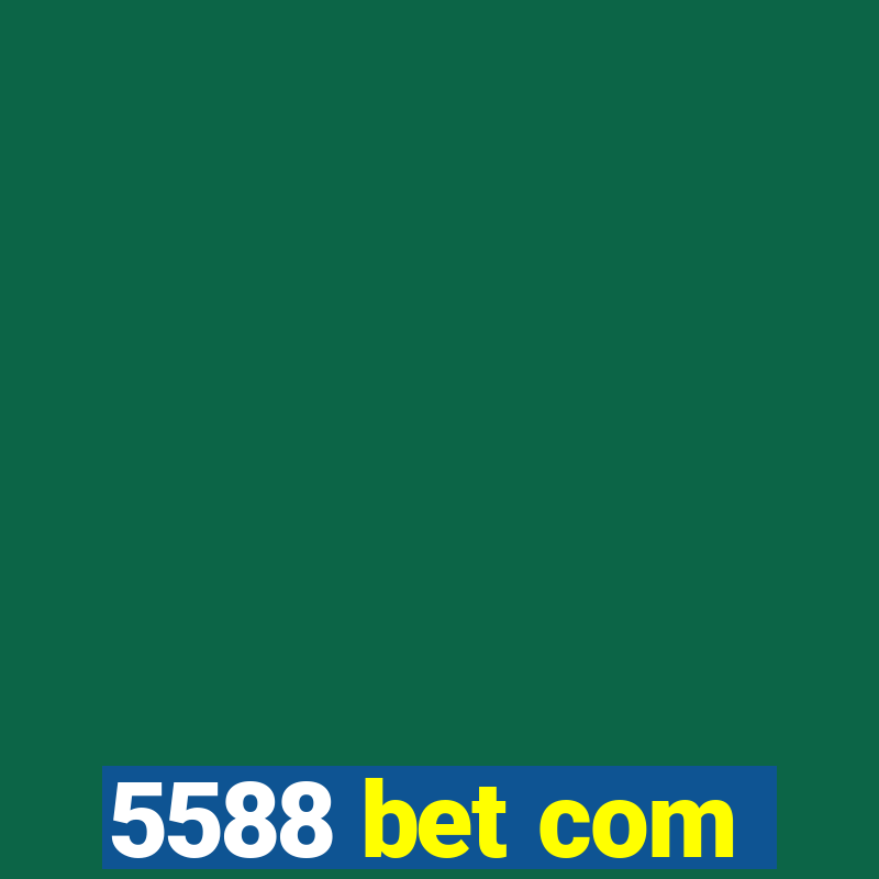 5588 bet com